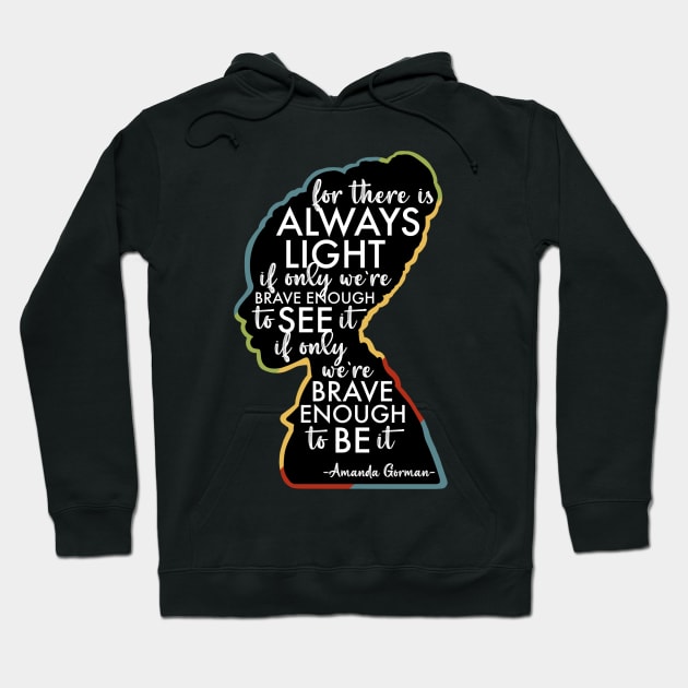 Amanda Gorman - For there is Always Light Hoodie by ontheoutside